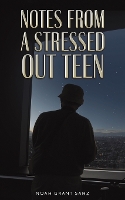 Book Cover for Notes from a Stressed-out Teen by Noah Grant Sanz