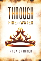 Book Cover for Through Fire and Water by Kyla Shinder