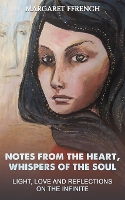 Book Cover for Notes from the Heart, Whispers of the Soul by Margaret Ffrench