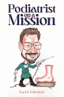 Book Cover for Podiatrist on a Mission by David Tollafield