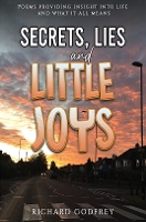 Book Cover for Secrets, Lies and Little Joys by Richard Godfrey