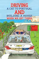 Book Cover for Driving a Cat to Portugal and Building a House When We Get There by Paul Francis