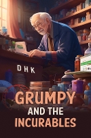 Book Cover for Grumpy and the Incurables by DHK .