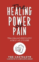 Book Cover for The Healing Power of Pain by Ybe Casteleyn