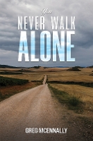 Book Cover for You Never Walk Alone by Greg McEnnally