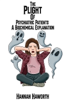 Book Cover for The Plight of Psychiatric Patients: A Biochemical Explanation by Hannah Haworth