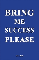 Book Cover for Bring Me Success Please by Liza Lee