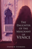 Book Cover for The Daughter of The Merchant of Venice by Stephen Sturgess