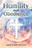 Book Cover for Humility and Obedience by Ajmk John-Kocun