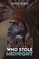Book Cover for The Man who Stole Midnight by James Noble
