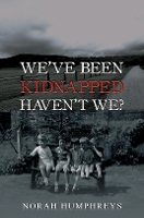 Book Cover for We've Been Kidnapped – Haven't We? by Norah Humphreys