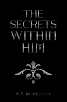 Book Cover for The Secrets Within Him by A.F. Mitchell