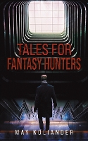 Book Cover for Tales for Fantasy Hunters by May Koliander