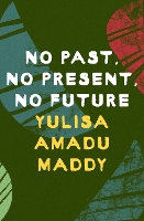 Book Cover for No Past, No Present, No Future by Yulisa Amadu Maddy