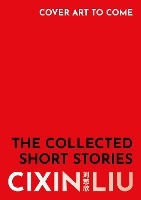 Book Cover for The Collected Short Stories by Cixin Liu