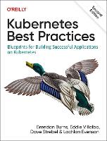 Book Cover for Kubernetes Best Practices by Brendan Burns, Eddie Villalba, Dave Strebel, Lachlan Evenson