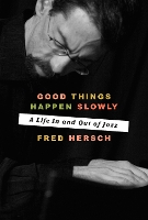 Book Cover for Good Things Happen Slowly by Fred Hersch