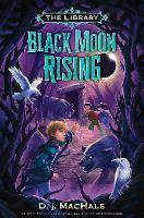 Book Cover for Black Moon Rising (The Library Book 2) by D. J. MacHale