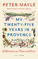 Book Cover for My Twenty-Five Years In Provence by Peter Mayle