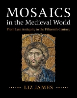 Book Cover for Mosaics in the Medieval World by Liz (University of Sussex) James