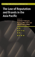 Book Cover for The Law of Reputation and Brands in the Asia Pacific by Andrew T University of Melbourne Kenyon