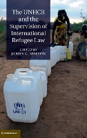 Book Cover for The UNHCR and the Supervision of International Refugee Law by James C. (York University, Toronto) Simeon