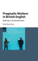 Book Cover for Pragmatic Markers in British English by Kate (University of the West of England, Bristol) Beeching