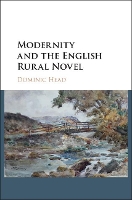 Book Cover for Modernity and the English Rural Novel by Dominic (University of Nottingham) Head