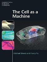 Book Cover for The Cell as a Machine by Michael (Columbia University, New York) Sheetz, Hanry (National University of Singapore) Yu