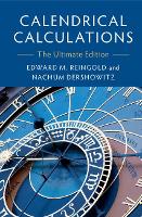 Book Cover for Calendrical Calculations by Edward M. (Illinois Institute of Technology) Reingold, Nachum (Tel-Aviv University) Dershowitz