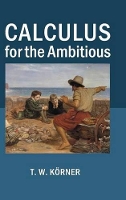 Book Cover for Calculus for the Ambitious by T. W. (University of Cambridge) Körner