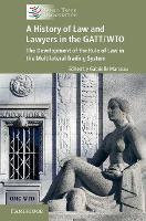 Book Cover for A History of Law and Lawyers in the GATT/WTO by Roberto Azevêdo