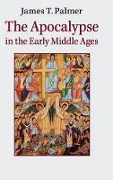 Book Cover for The Apocalypse in the Early Middle Ages by James (University of St Andrews, Scotland) Palmer