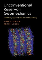 Book Cover for Unconventional Reservoir Geomechanics by Mark D. (Stanford University, California) Zoback, Arjun H. (Stanford University, California) Kohli