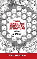 Book Cover for Time, Tense, and American Literature by Cindy California Institute of Technology Weinstein