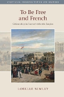 Book Cover for To Be Free and French by Lorelle College of the Holy Cross, Massachusetts Semley