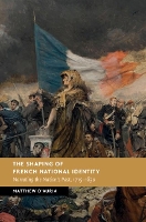 Book Cover for The Shaping of French National Identity by Matthew University of East Anglia DAuria