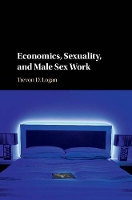 Book Cover for Economics, Sexuality, and Male Sex Work by Trevon D. (Ohio State University) Logan