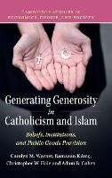 Book Cover for Generating Generosity in Catholicism and Islam by Carolyn M. (Arizona State University) Warner, Ramazan (University of Nebraska, Omaha) K?l?nç, Christopher W. (University  Hale