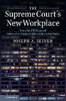 Book Cover for The Supreme Court's New Workplace by Joseph A. (University of South Carolina) Seiner