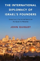 Book Cover for The International Diplomacy of Israel's Founders by John Quigley