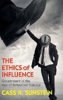 Book Cover for The Ethics of Influence by Cass R. (Harvard University, Massachusetts) Sunstein