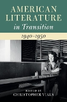 Book Cover for American Literature in Transition, 1940–1950 by Christopher (University of Connecticut) Vials