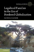 Book Cover for Legalized Families in the Era of Bordered Globalization by Daphna (Tel-Aviv University) Hacker