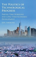 Book Cover for The Politics of Technological Progress by Joel W. (University of Maryland, College Park) Simmons