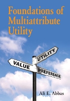 Book Cover for Foundations of Multiattribute Utility by Ali E. (University of Southern California) Abbas