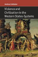Book Cover for Violence and Civilization in the Western States-Systems by Andrew (Aberystwyth University) Linklater