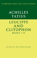 Book Cover for Achilles Tatius: Leucippe and Clitophon Books I–II by Tim University of Cambridge Whitmarsh