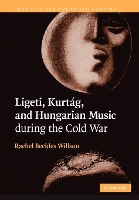 Book Cover for Ligeti, Kurtág, and Hungarian Music during the Cold War by Rachel Royal Holloway, University of London Beckles Willson
