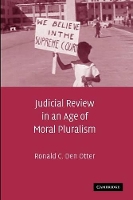 Book Cover for Judicial Review in an Age of Moral Pluralism by Ronald C. (California Polytechnic State University) Den Otter